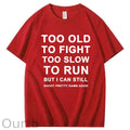 Too Old Too Fight Too Slowe Too Run But I Can Still Shoot Pretty Damn Good  Pattern  Print 100%Cotton T-Shirt