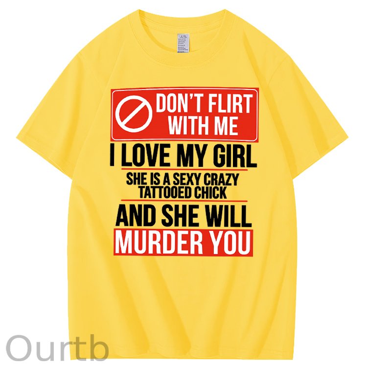Don't Flirt Me I Like My Girl Funny Pattern Print 100%Cotton T-Shirt