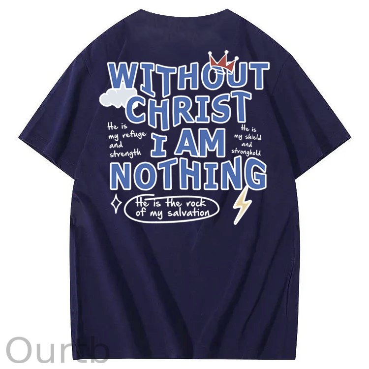 Without Christ I Am Nothing 100% Cotton T-Shirt