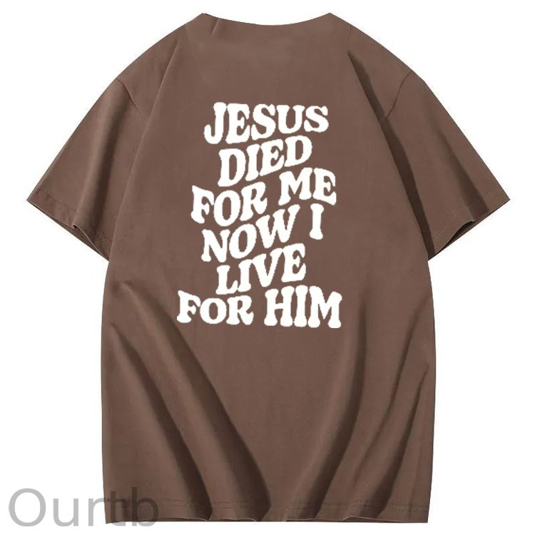 Jesus Died For Me Now I Live For Him Pattern Crew Neck T-Shirt