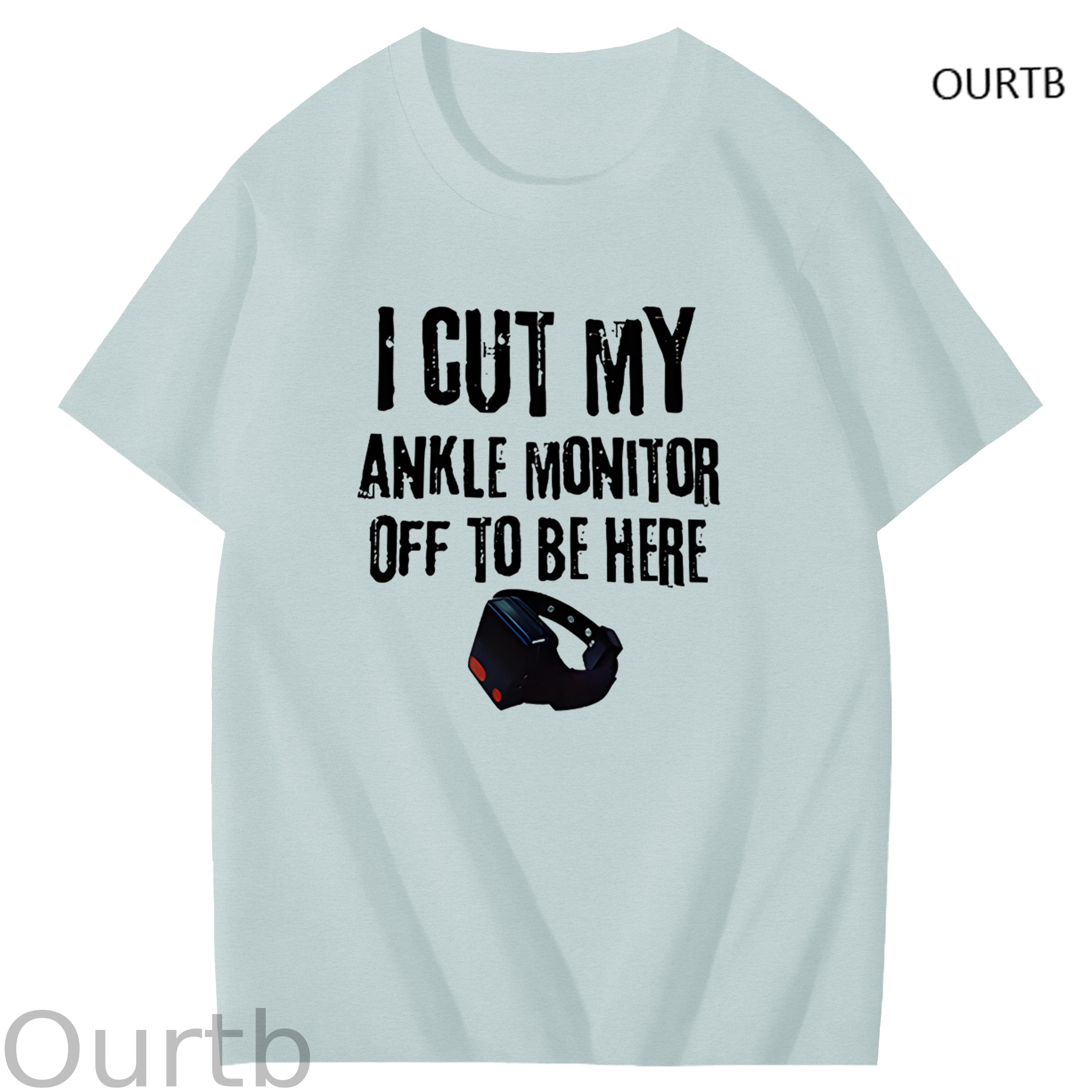 I Cut My Ankle Monitor Off To Be Here Art Pattern Print T-Shirt