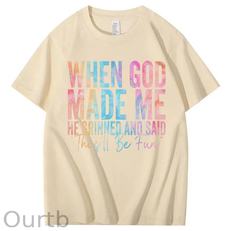 When God Made Me He Grinned and Said Funny Sarcastic Saying 100% Cotton T-Shirt