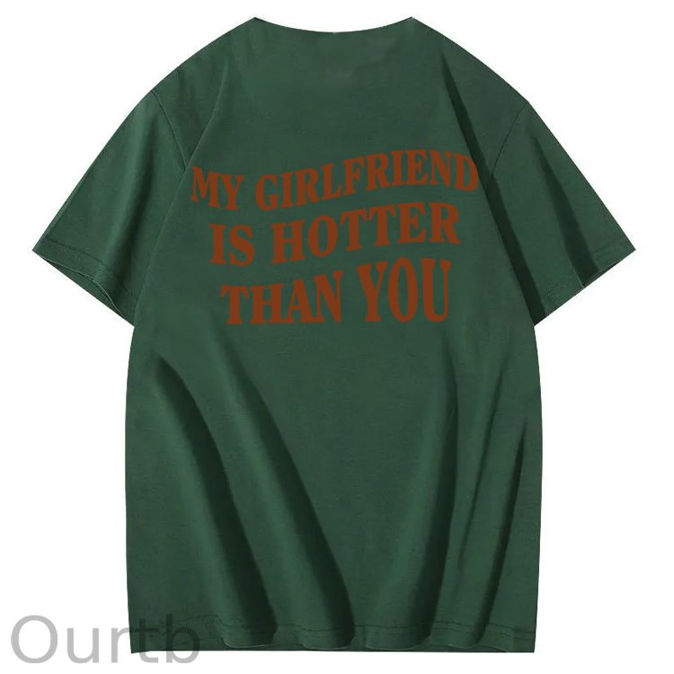 My Girlfriend Is Hotter Than You 100% Cotton T-Shirt