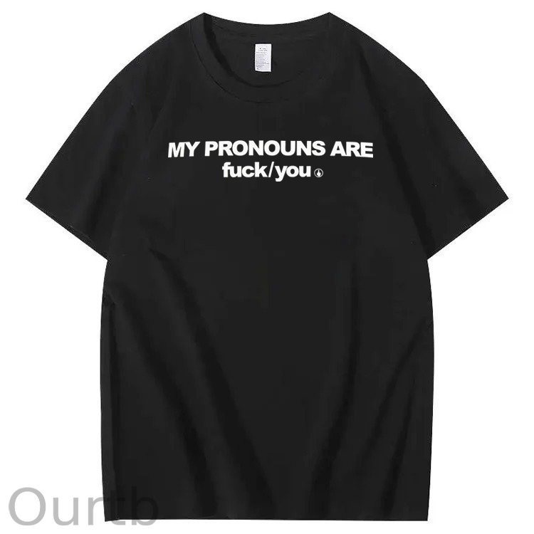 My Pronouns Are Fuck You Print 100% Cotton T-Shirt
