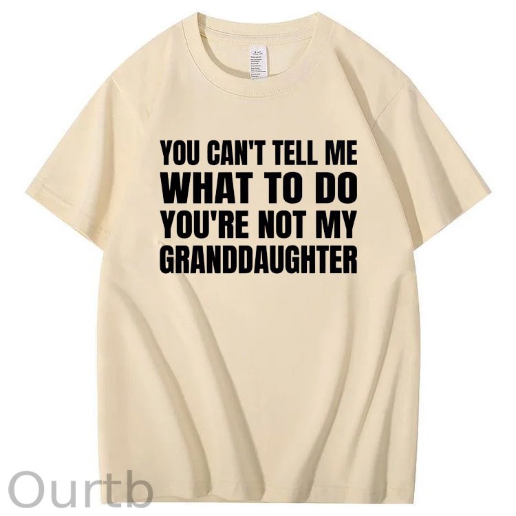 You Can't Tell Me What To Do You're Not My Granddaughter Premium T-Shirt