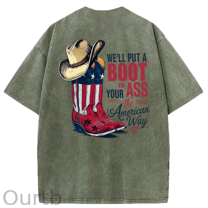 We'll Put A Boot In Your Ass Washed T-Shirt