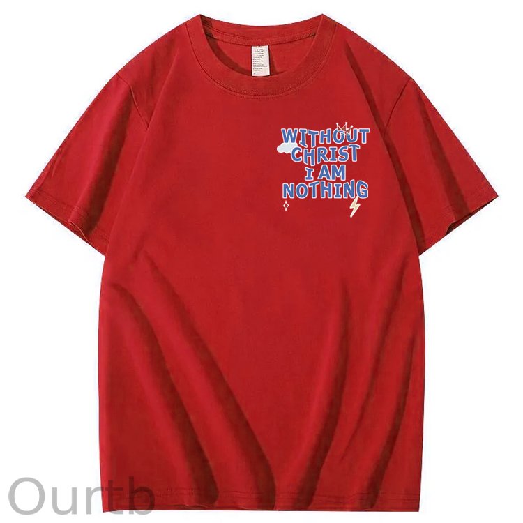 Without Christ I Am Nothing 100% Cotton T-Shirt