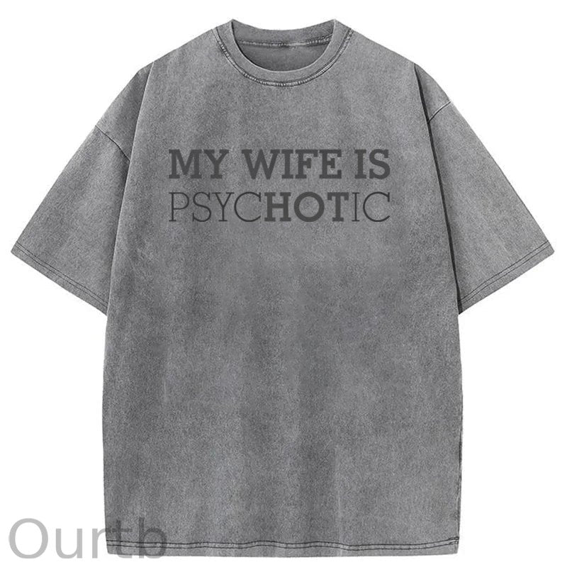 My Wife Is Hot Washed T-Shirt