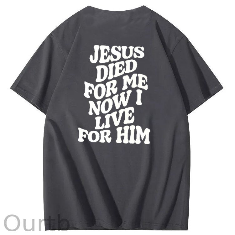 Jesus Died For Me Now I Live For Him Pattern Crew Neck T-Shirt