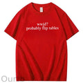 WWJD Probably Flip Tables Sarcastic Christian Jesus 100% Cotton T-Shirt