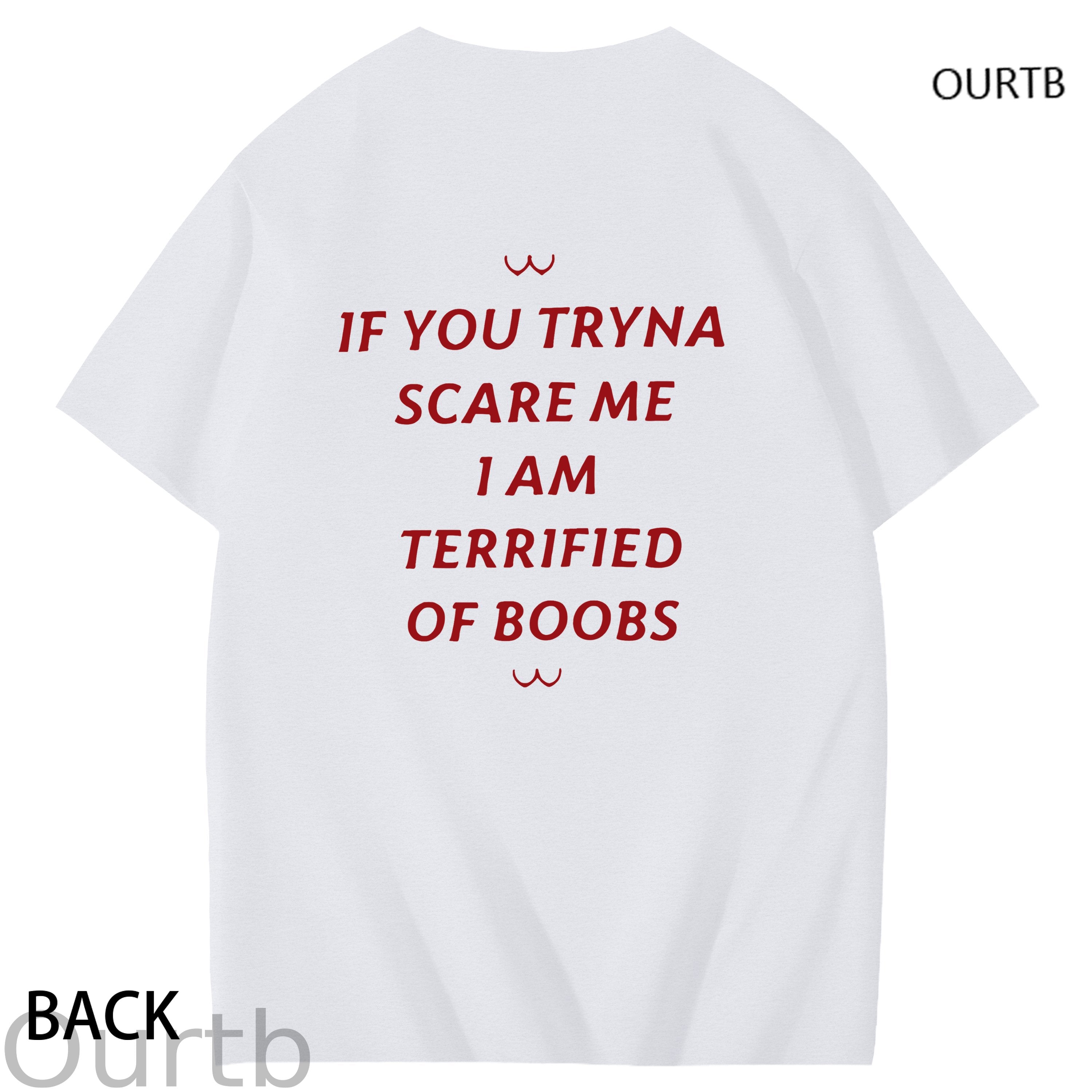 If You Tryna Scare Me I Am Terrified Of Boobs Art Pattern Print T-Shirt