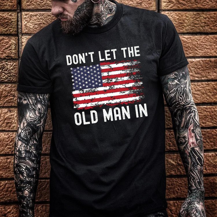 Don't Let The Old Man In American Flag Pattern 100&Cotton Print T-Shirt