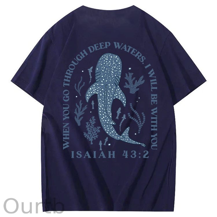 Whale Shark When You Go Through Deep Waters I Will Be With You Isaiah 43:2 100% Cotton T-Shirt
