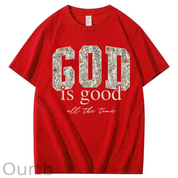 God Is Good All The Time 100% Cotton T-Shirt
