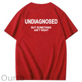 Undiagnosed But Something Ain't Right 100% Cotton Funny T-Shirt