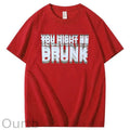 You Might Be Drunk Pattern  Print 100%Cotton T-Shirt