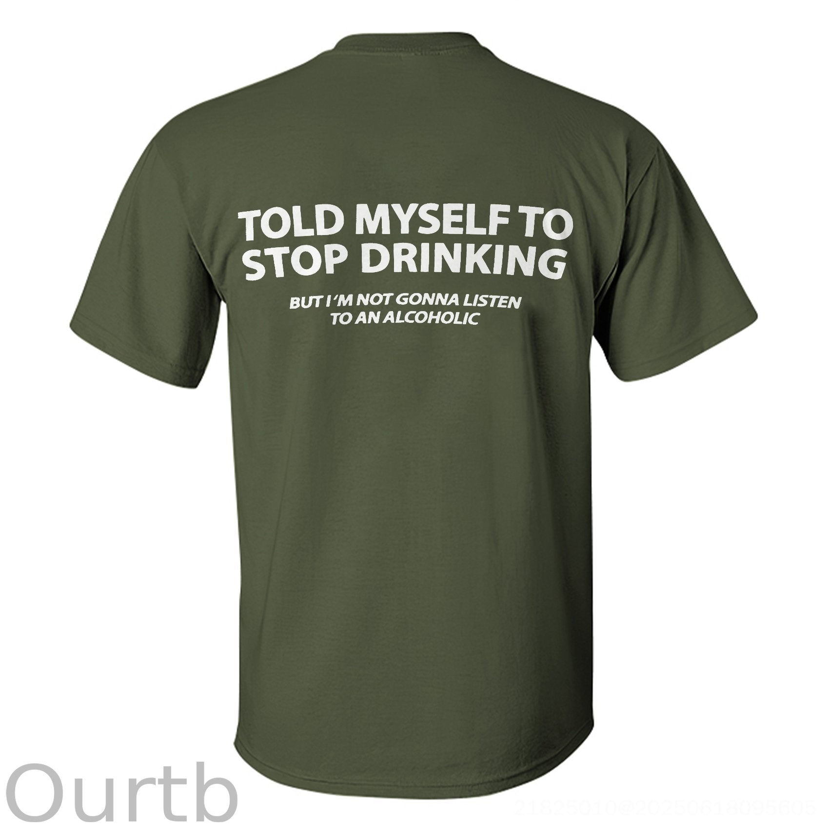 Told Myself To Stop Drinking But I'm Gonna Listen To An Alcoholic Printed Men's T-shirt