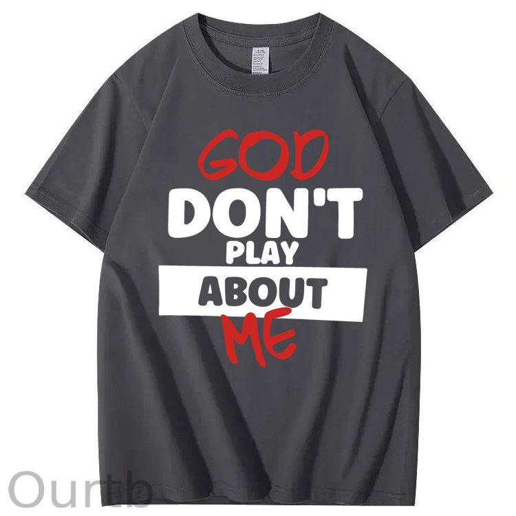 God Don't Play About Me 100% Cotton T-Shirt