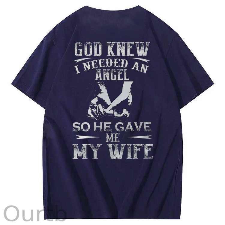 God Knew I Need Angel So He Gave Me My Wife  Pattern 100% Cotton Crew Neck T-Shirt