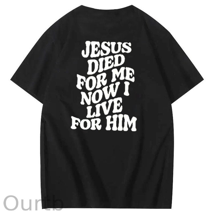 Jesus Died For Me Now I Live For Him Pattern Crew Neck T-Shirt