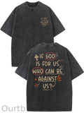 If God For Us Who Can Be Against Us Washed Cotton T-Shirt