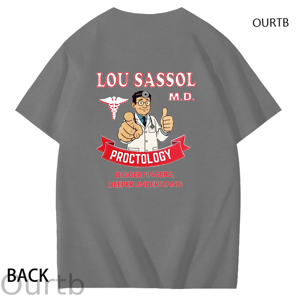 Lou Sassol Proctology Bigger Fingers Deeper Understang Funny Adult Art Pattern Print T-Shirt