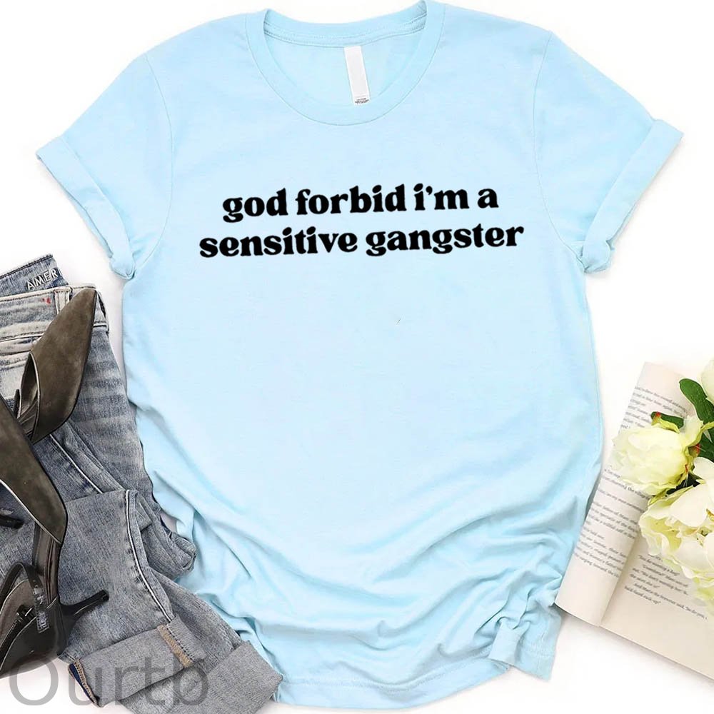 Women's  God Forbid I'm a Sensitive Gangster Pattern Round-Neck T-Shirt
