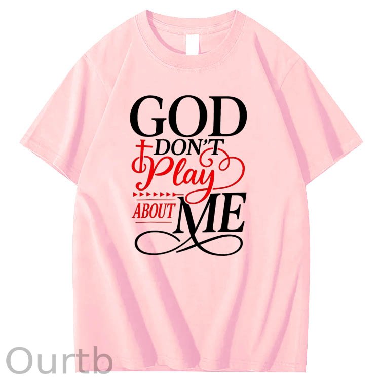 100% Cotton God Dont Play About Me Inspirational Faith T-Shirt Christ Christian Tops