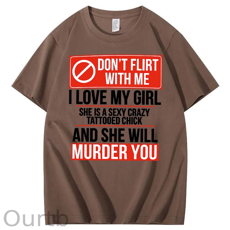 Don't Flirt Me I Like My Girl Funny Pattern Print 100%Cotton T-Shirt