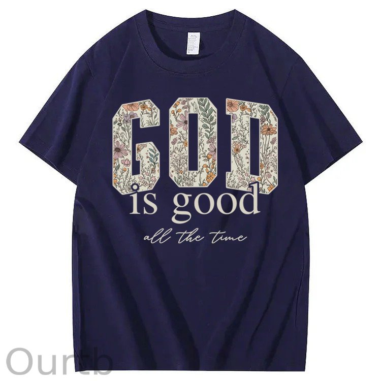 God Is Good All The Time 100% Cotton T-Shirt