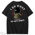 I Do What My Wife Want 100% Cotton T-Shirt