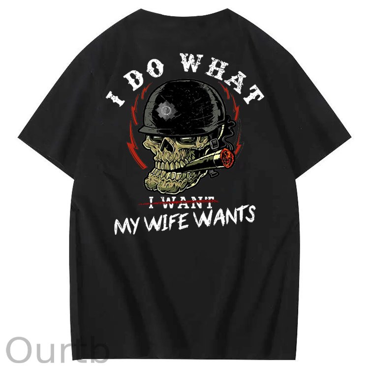 I Do What My Wife Want 100% Cotton T-Shirt