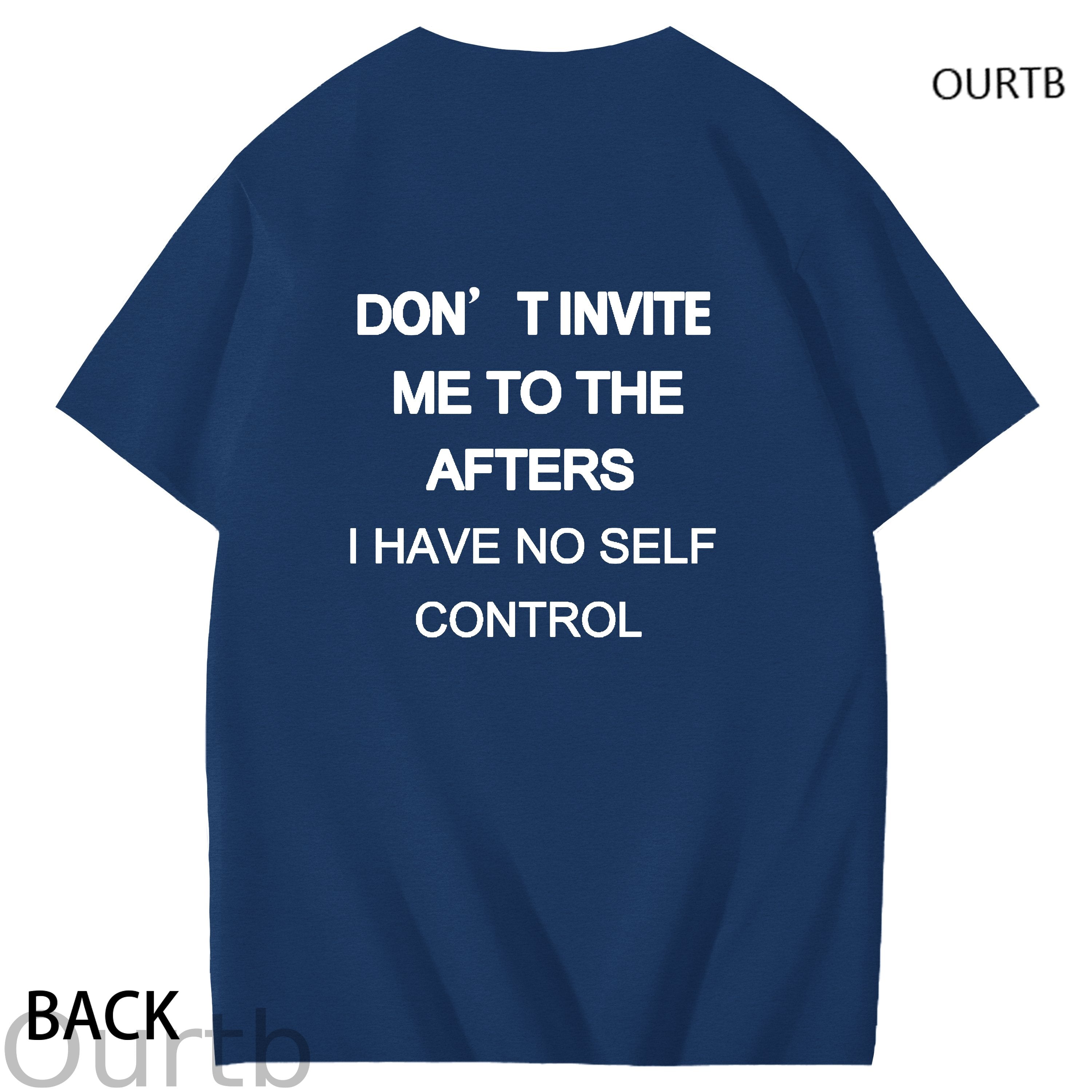 Don't Invite Me To The Afters I Have No Self Control Funny Adult Art Pattern Print T-Shirt