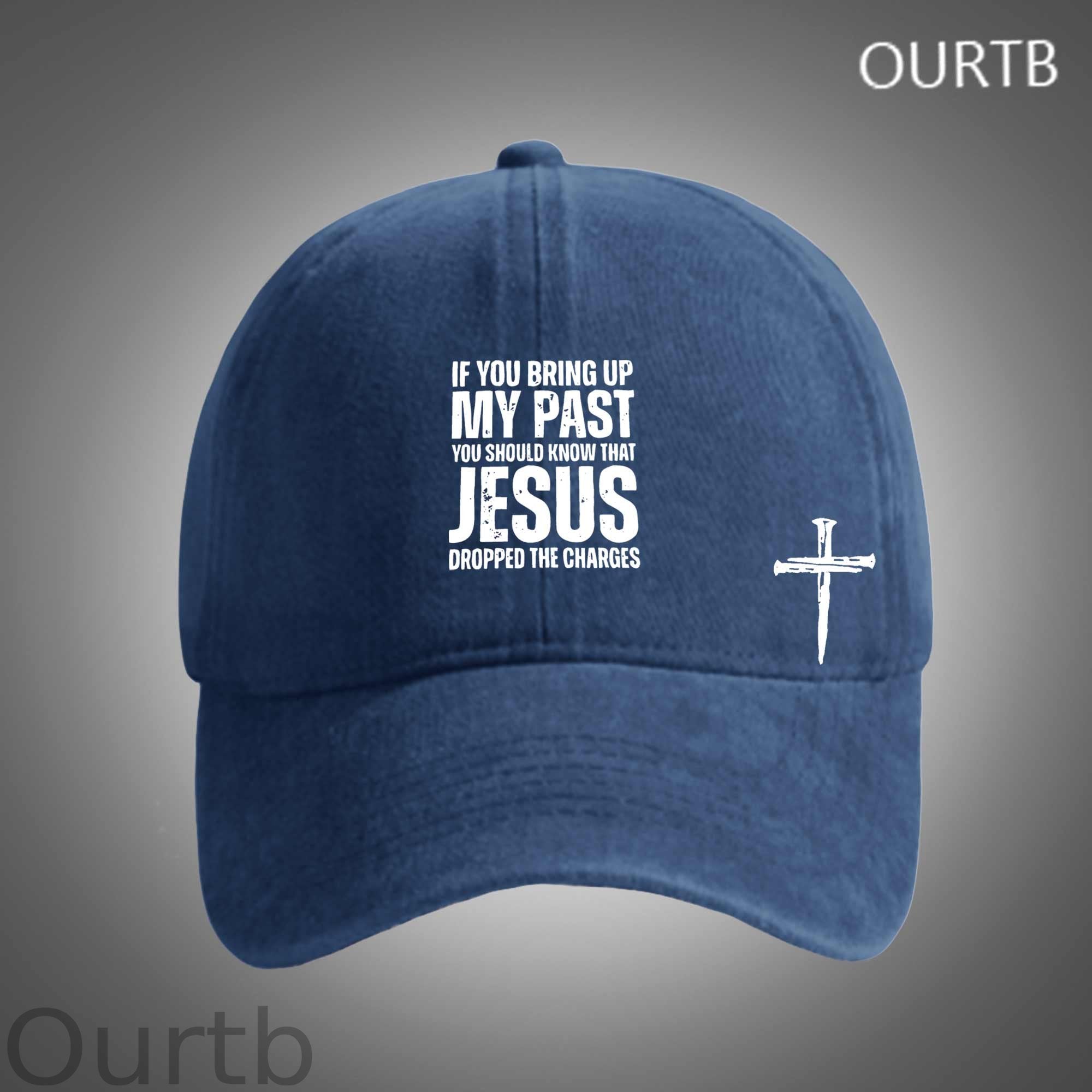 If You Bring Up My Past You Should Know That Jesus Dropped The Charges Funny Art Print Unisex Distressed Cotton Washed Art Print Hat