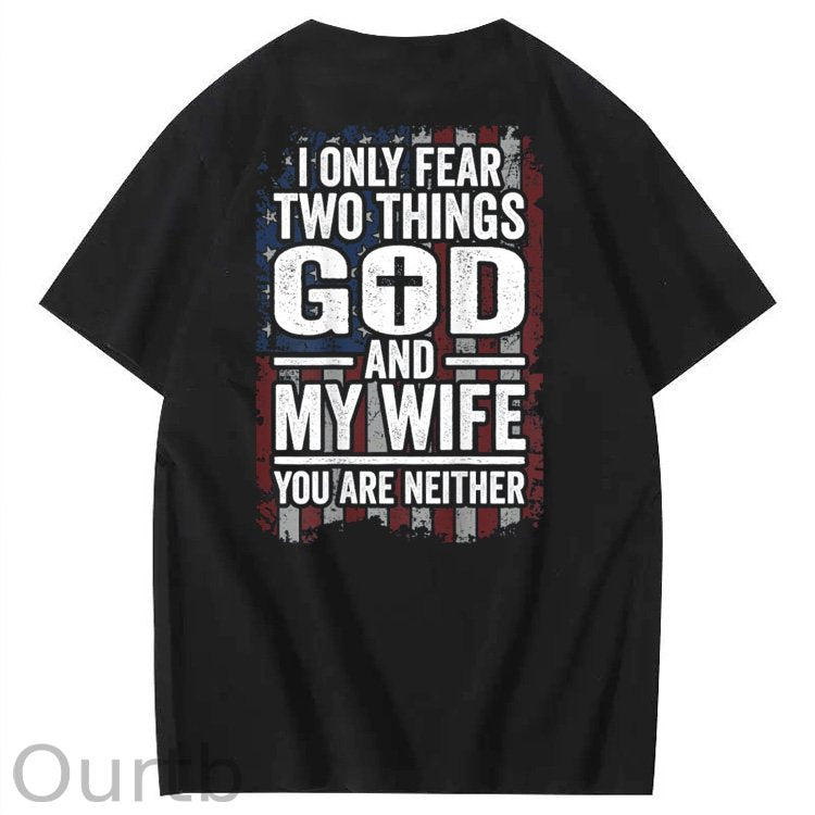 I Only Fear Two Things God And My Wife You Are Neither Pattern 100% Cotton T-Shirt