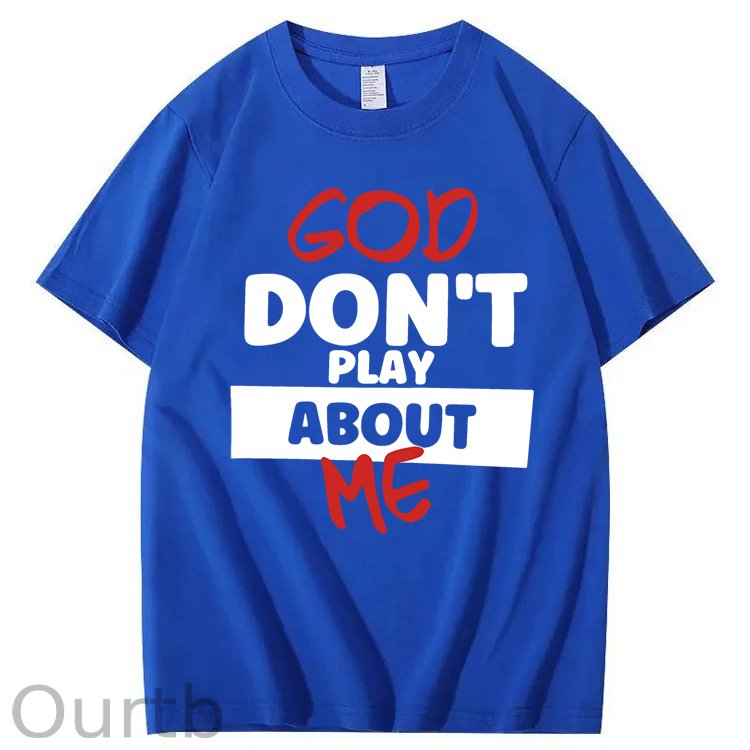 God Don't Play About Me 100% Cotton T-Shirt