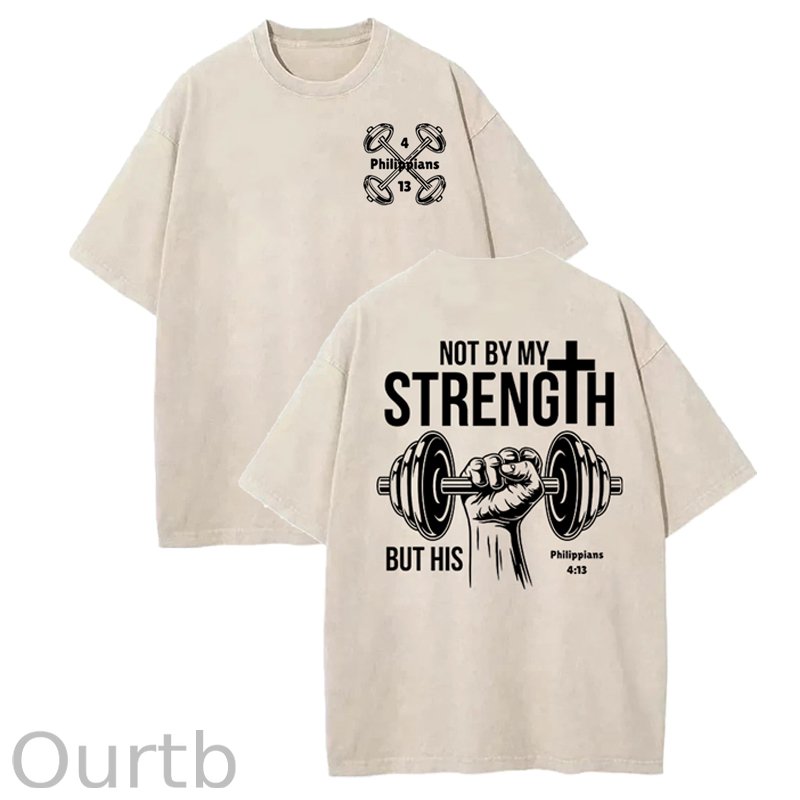 Not By My Strength Washed Cotton T-Shirt