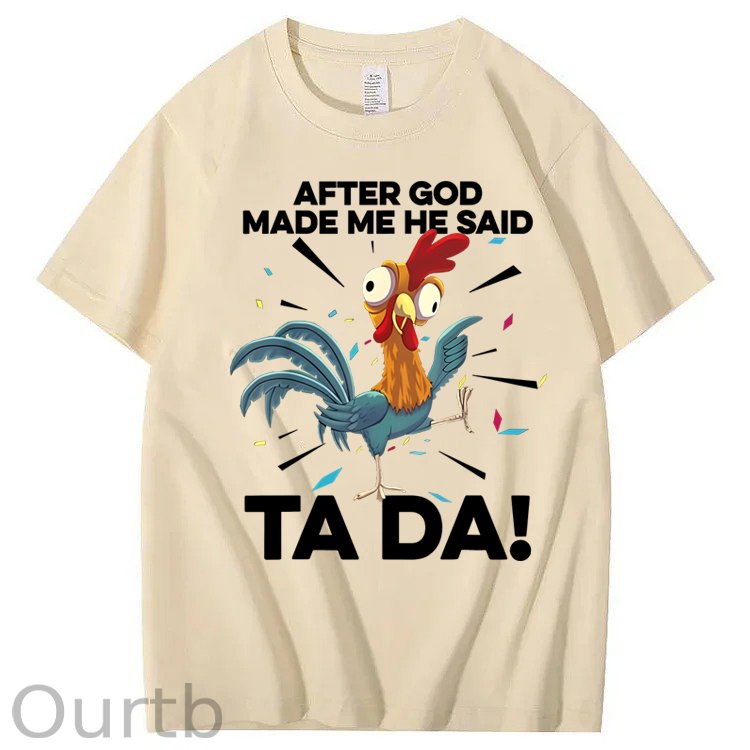 After God Made Me He Said Ta Da Chicken Funny 100% Cotton T-Shirt