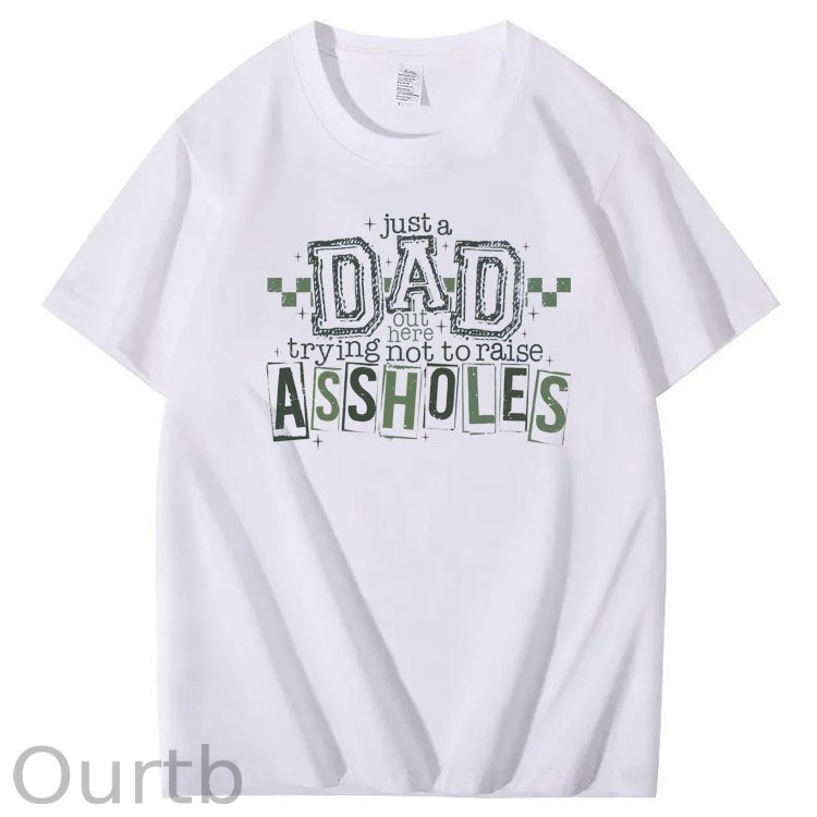 Just A Dad Out Here Trying Not To Raise Assholes Pattern Print Cotton T-Shirt
