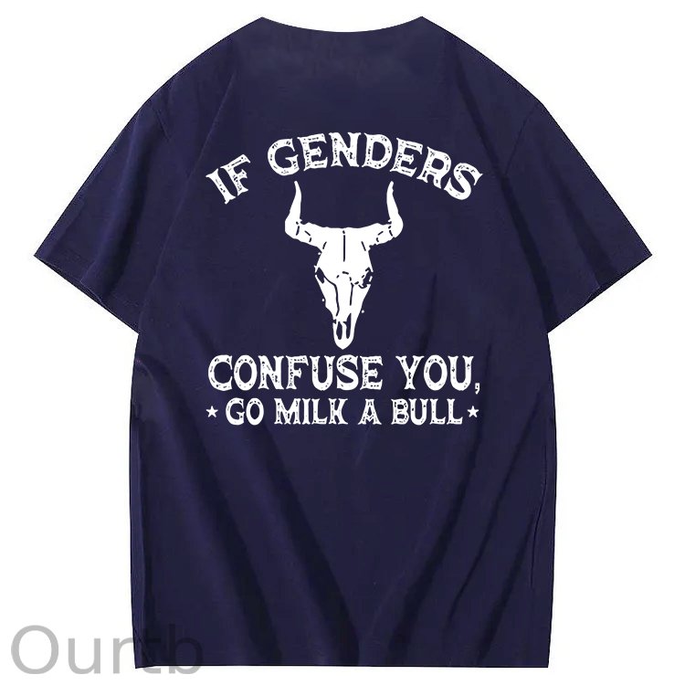 If Genders Confuse You Go Milk A Bull T-Shirt