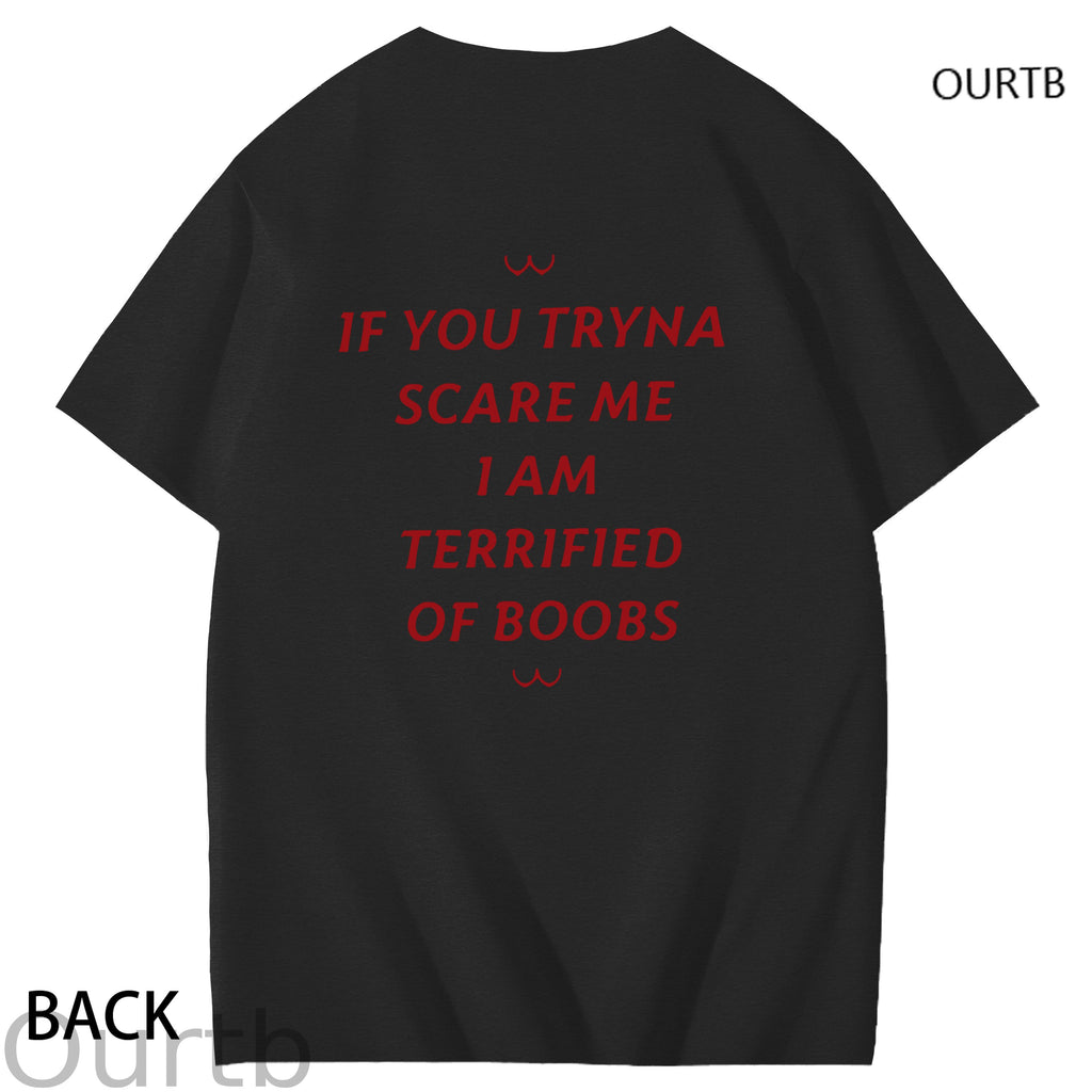 If You Tryna Scare Me I Am Terrified Of Boobs Art Pattern Print T-Shirt