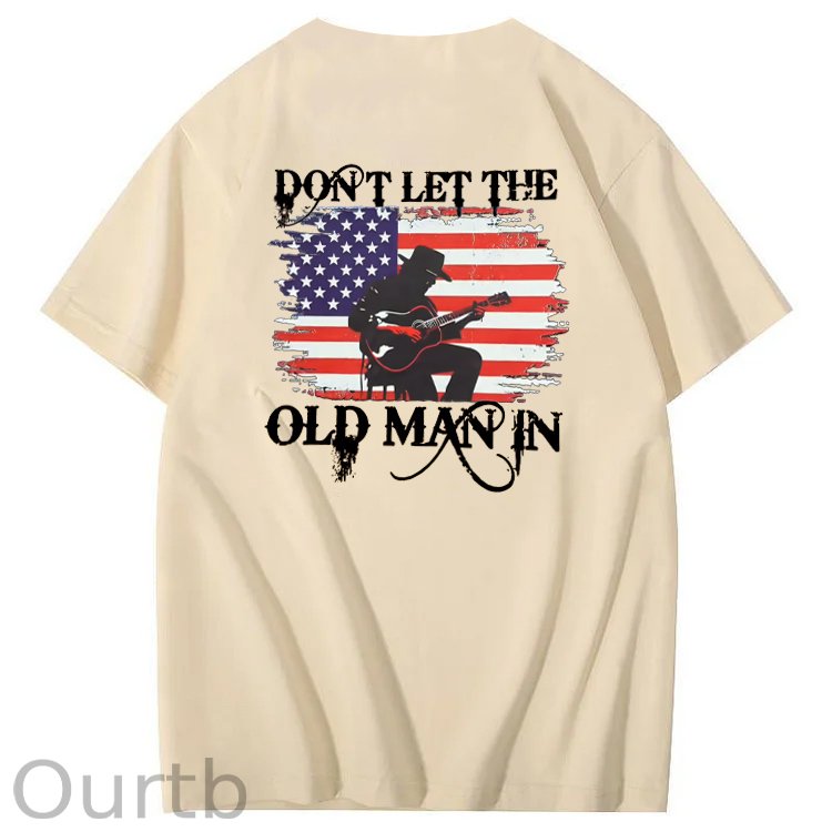 Don't Let The Old Man In  Funny Pattern 100&Cotton Print T-Shirt
