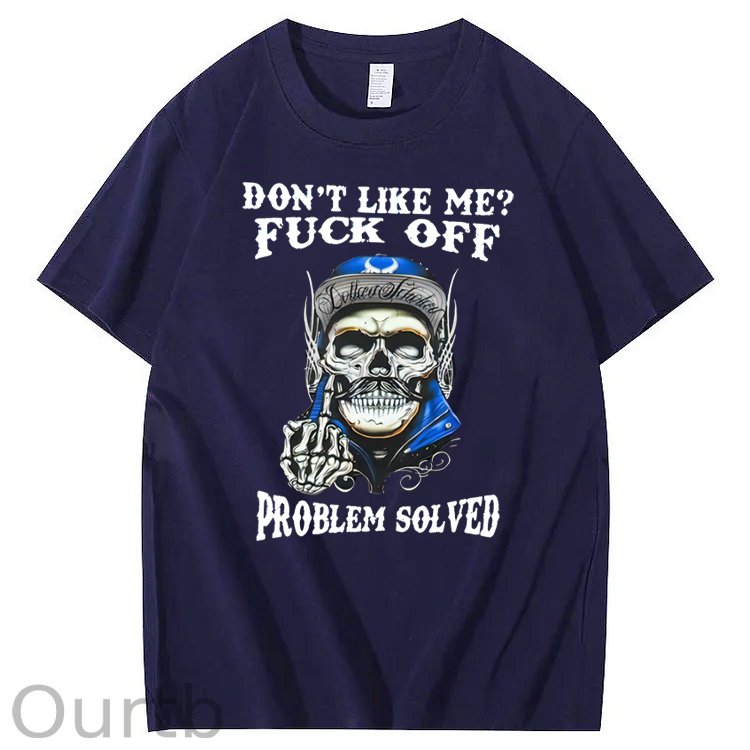Don't Like Me Fuck Off Problem Solved  Skull Pattern Print 100%Cotton T-Shirt