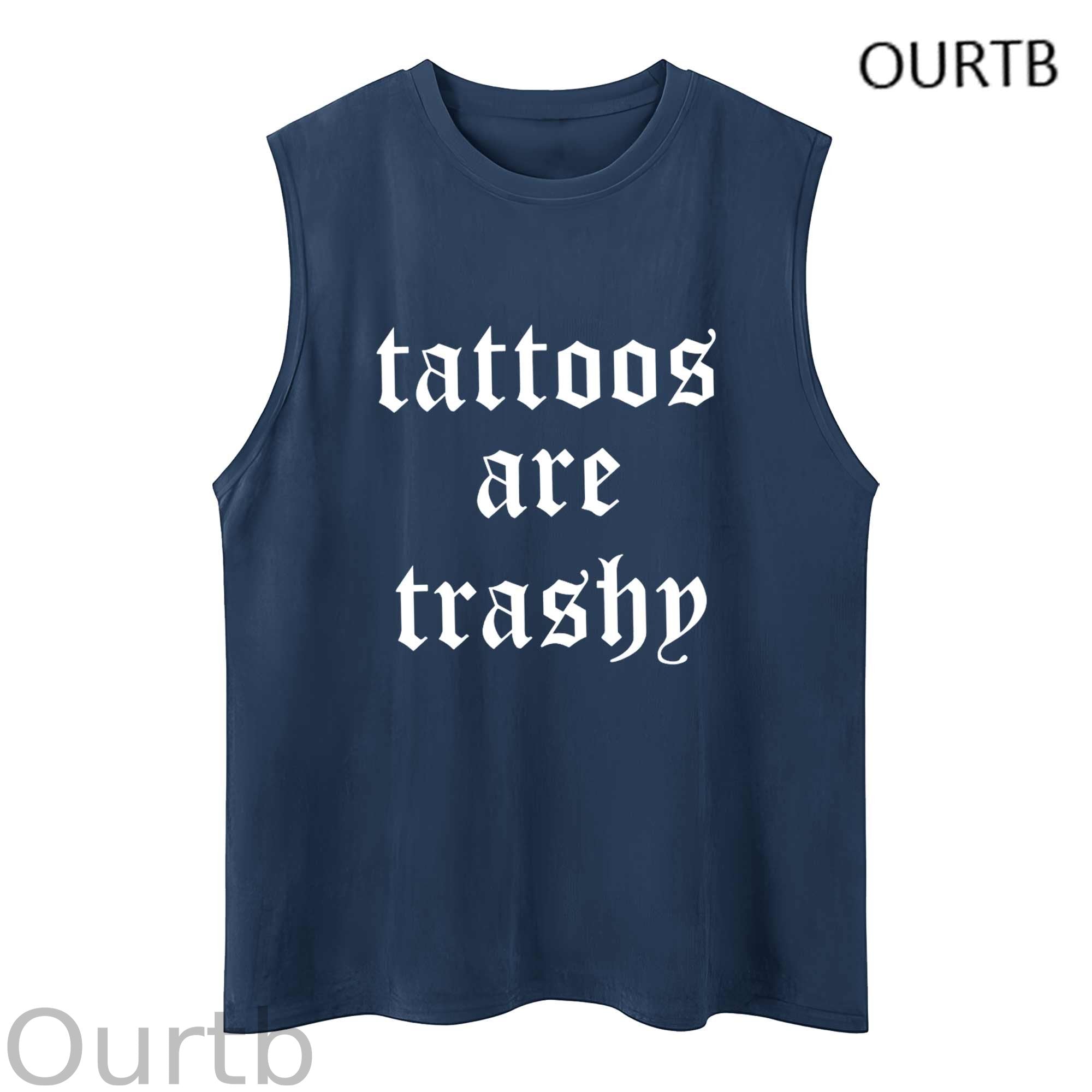 Tattoos Are Trashy Funny Adult Discomfort Art Print Cotton Sleeveless Tank Tops