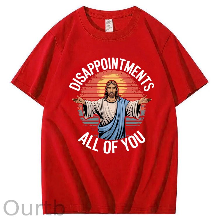 Jesus Disappointments All Of You 100% Cotton T-Shirt