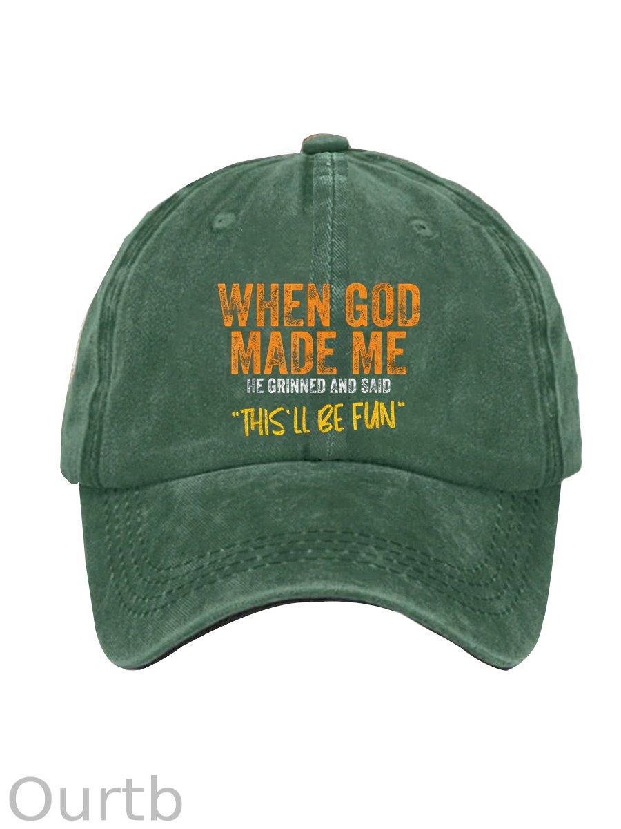 When God Made Me He Grinned And Said This'll Be Fun Pattern Washed And Distressed Hats