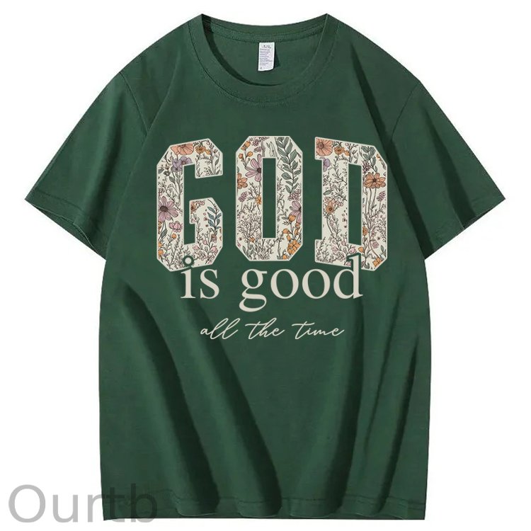 God Is Good All The Time 100% Cotton T-Shirt