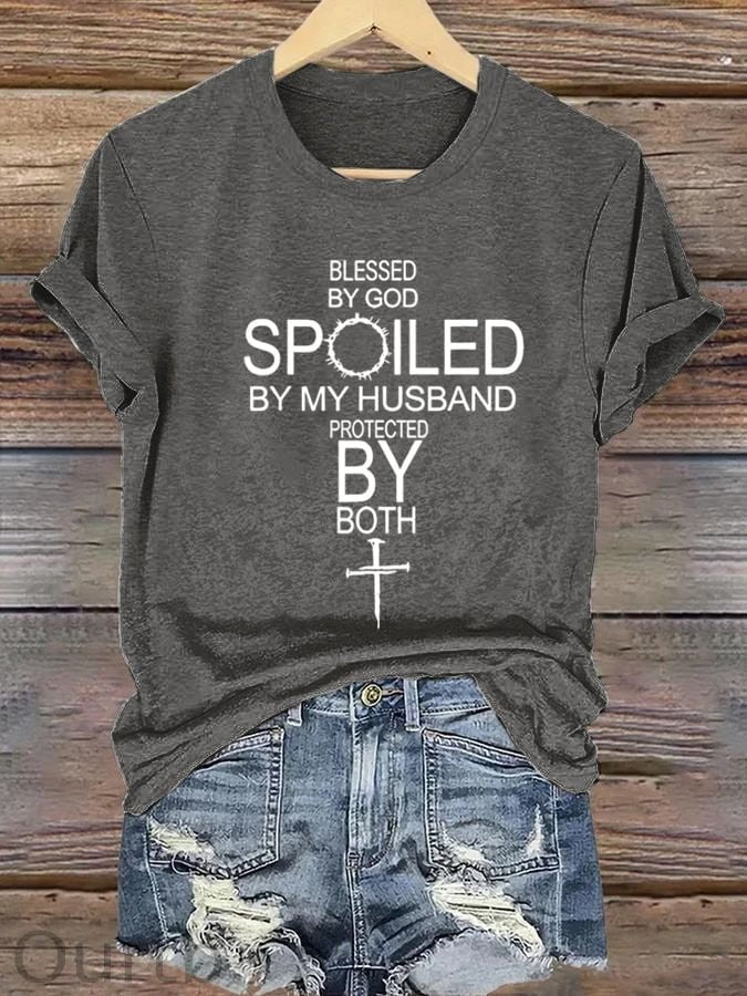 Women's Blessed By God Spoiled By My Husband Protected By Both Print Cotton T-Shirt