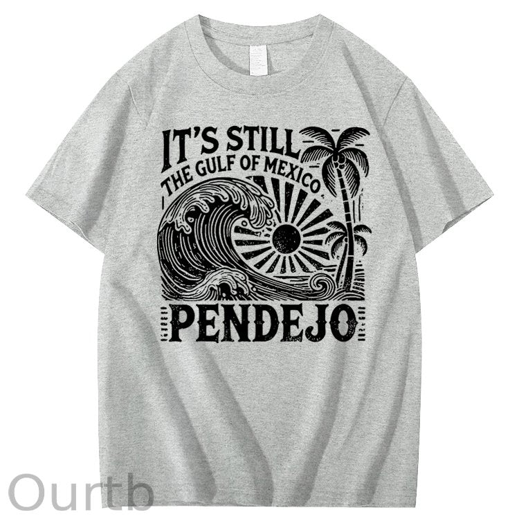 It’s Still The Gulf Of Mexico Pendejo Waves 100% Cotton T-Shirt