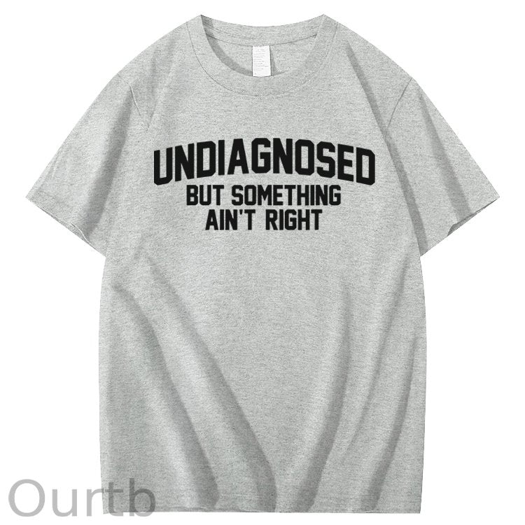 Undiagnosed But Something Ain't Right 100% Cotton T-Shirt